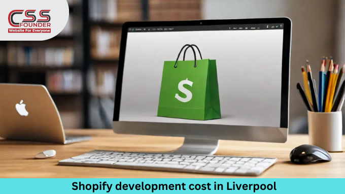 Shopify development cost in Liverpool